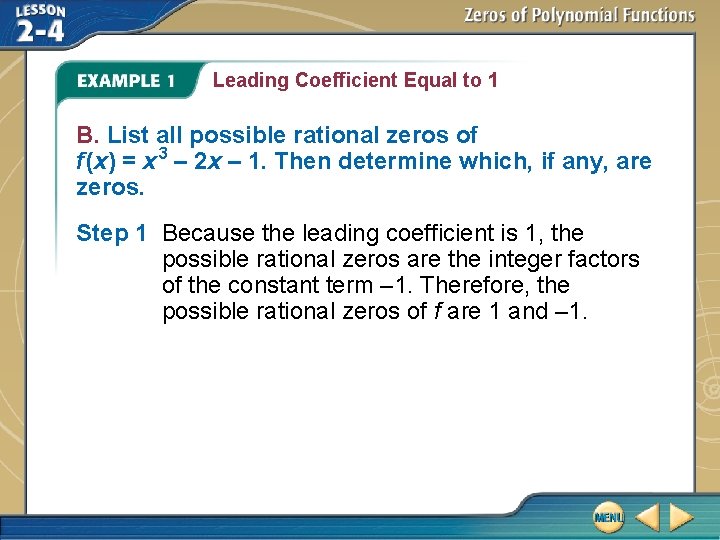 Leading Coefficient Equal to 1 B. List all possible rational zeros of f (x) Leading Coefficient Equal to 1 B. List all possible rational zeros of f (x)
