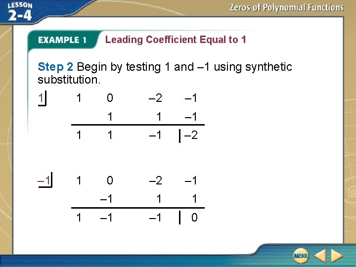 Leading Coefficient Equal to 1 Step 2 Begin by testing 1 and – 1 Leading Coefficient Equal to 1 Step 2 Begin by testing 1 and – 1