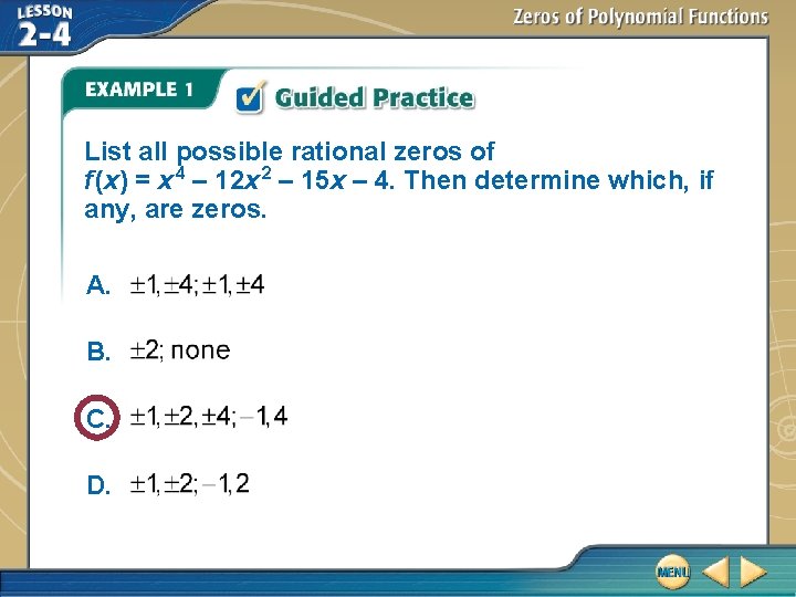 List all possible rational zeros of f (x) = x 4 – 12 x List all possible rational zeros of f (x) = x 4 – 12 x