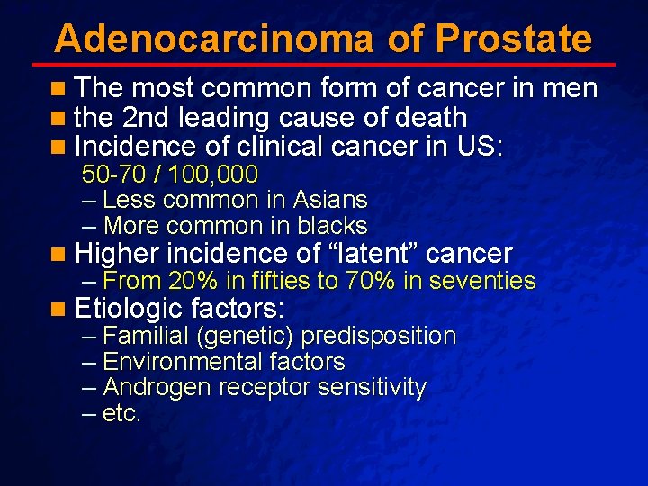 Slide 19 © 2003 By Default! Adenocarcinoma of Prostate n The most common form Slide 19 © 2003 By Default! Adenocarcinoma of Prostate n The most common form