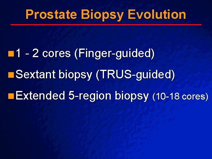 Slide 32 © 2003 By Default! Prostate Biopsy Evolution n 1 - 2 cores Slide 32 © 2003 By Default! Prostate Biopsy Evolution n 1 - 2 cores