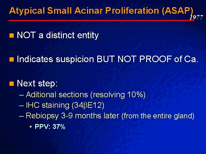 Slide 44 © 2003 By Default! Atypical Small Acinar Proliferation (ASAP) 1977 n NOT Slide 44 © 2003 By Default! Atypical Small Acinar Proliferation (ASAP) 1977 n NOT