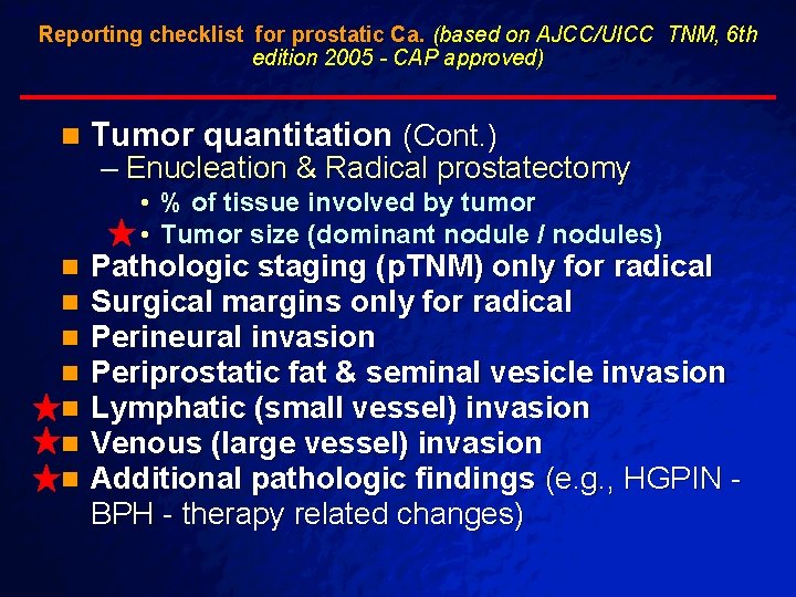 Slide 81 © 2003 By Default! Reporting checklist for prostatic Ca. (based on AJCC/UICC Slide 81 © 2003 By Default! Reporting checklist for prostatic Ca. (based on AJCC/UICC