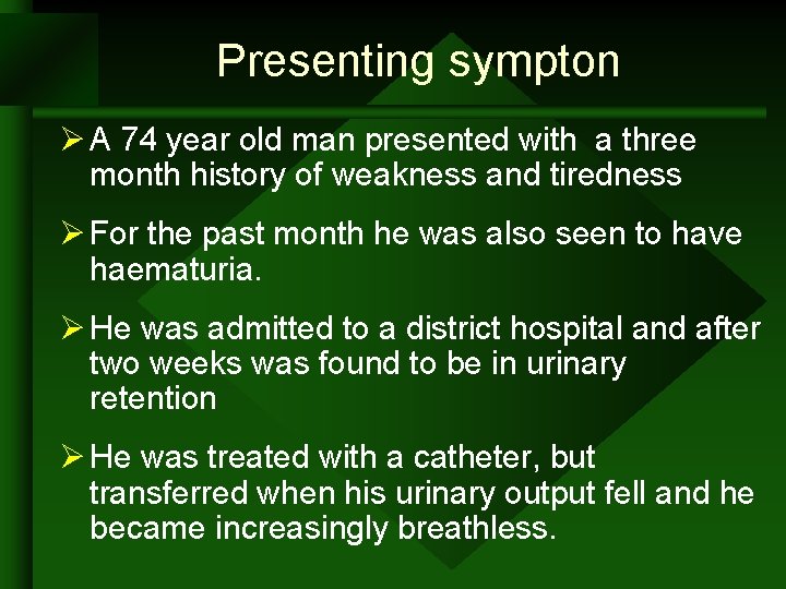 Presenting sympton Ø A 74 year old man presented with a three month history Presenting sympton Ø A 74 year old man presented with a three month history