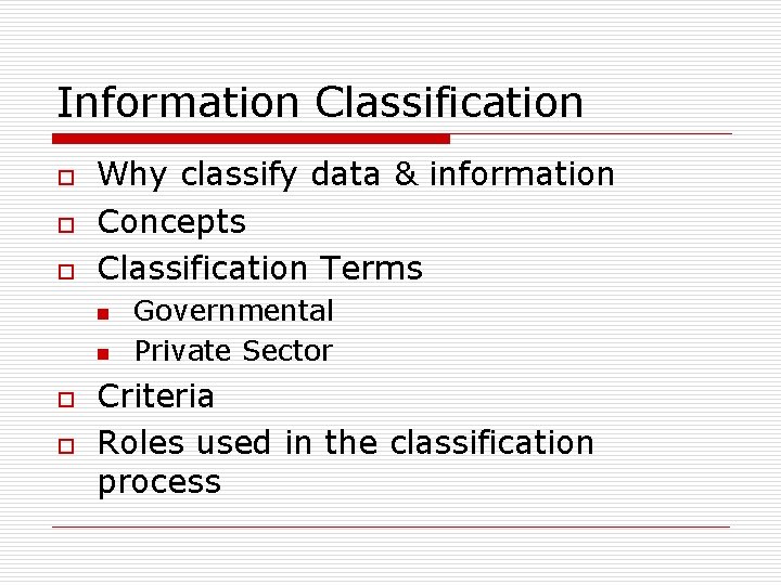 Information Classification o o o Why classify data & information Concepts Classification Terms n