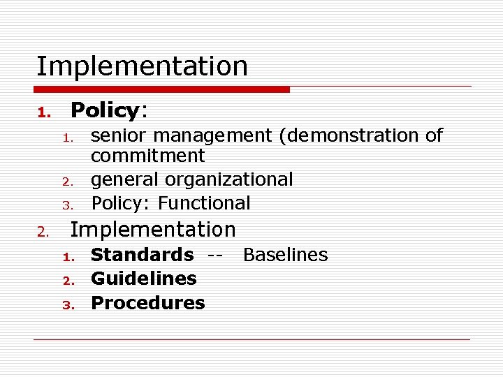 Implementation 1. Policy: 1. 2. 3. 2. senior management (demonstration of commitment general organizational