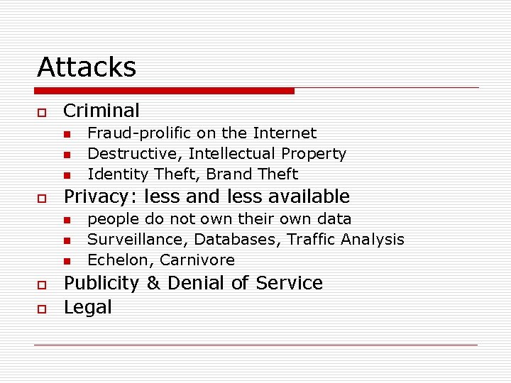 Attacks o Criminal n n n o Privacy: less and less available n n