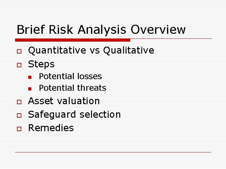 Brief Risk Analysis Overview o o Quantitative vs Qualitative Steps n n o o