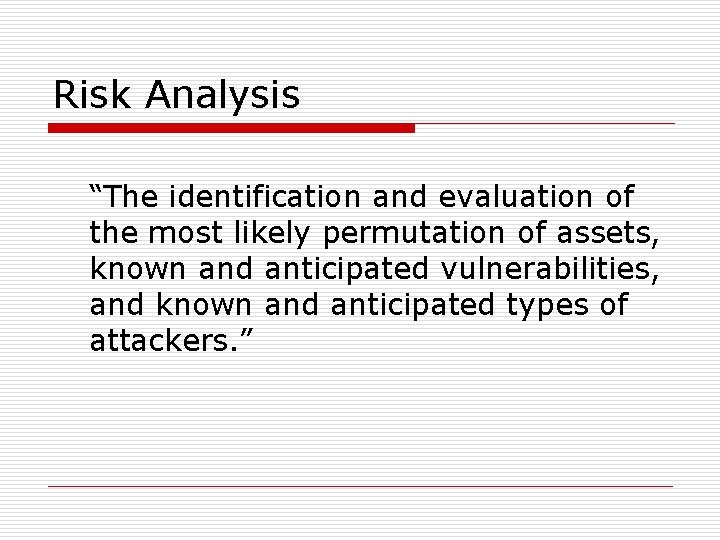 Risk Analysis “The identification and evaluation of the most likely permutation of assets, known