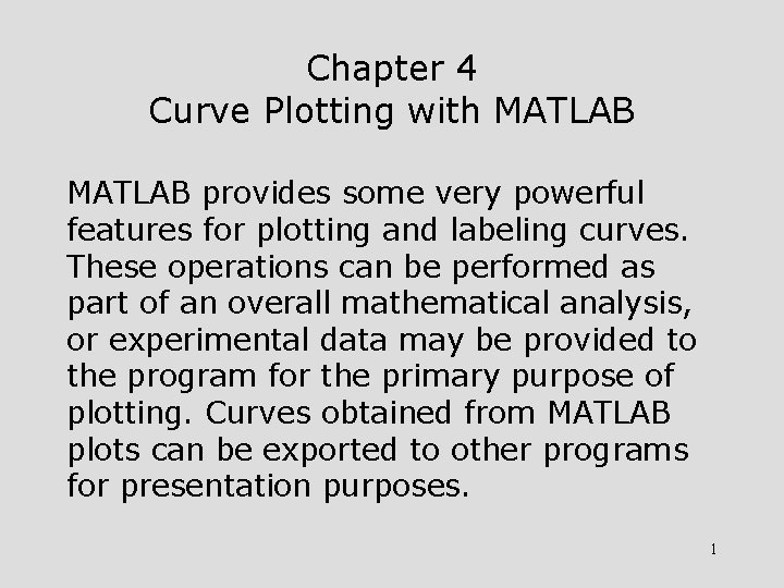 Chapter 4 Curve Plotting with MATLAB provides some very powerful features for plotting and