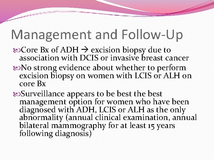 Management and Follow-Up Core Bx of ADH excision biopsy due to association with DCIS