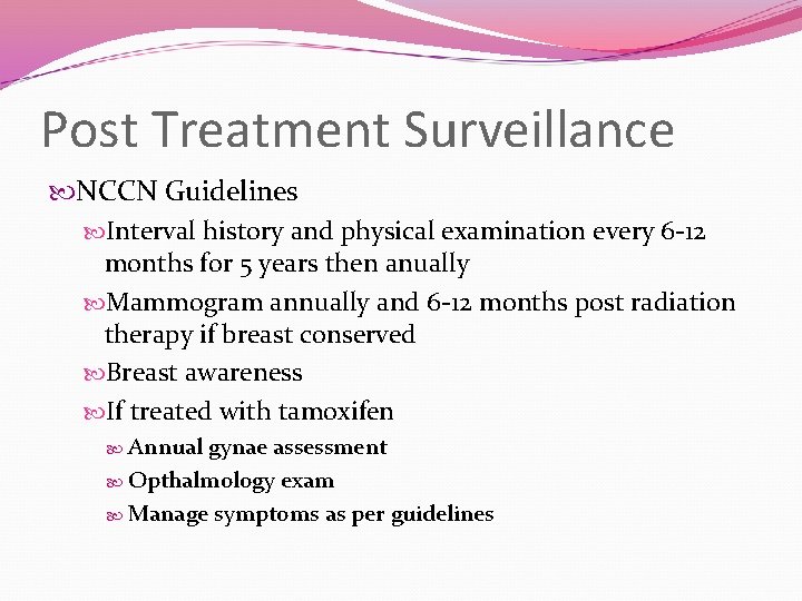 Post Treatment Surveillance NCCN Guidelines Interval history and physical examination every 6 -12 months