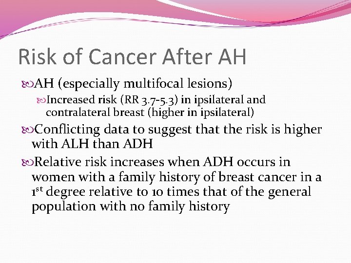 Risk of Cancer After AH AH (especially multifocal lesions) Increased risk (RR 3. 7