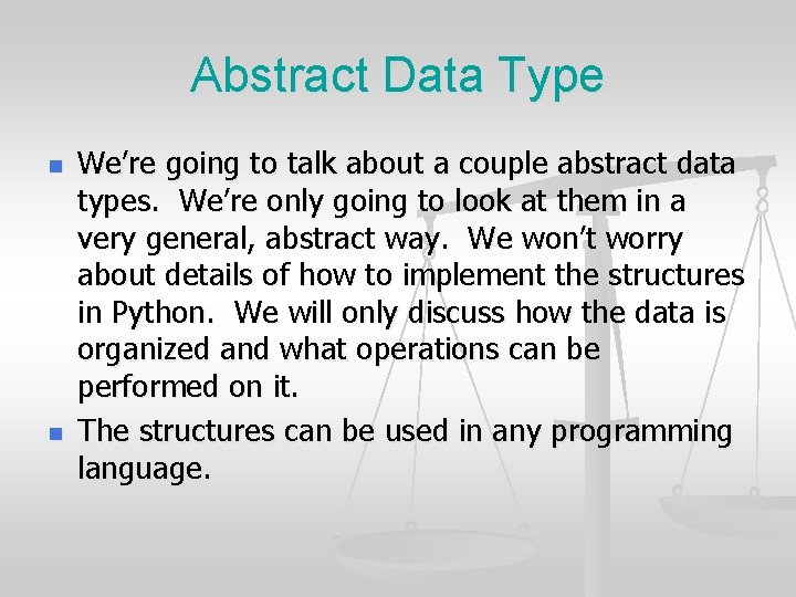 Abstract Data Type n n We’re going to talk about a couple abstract data