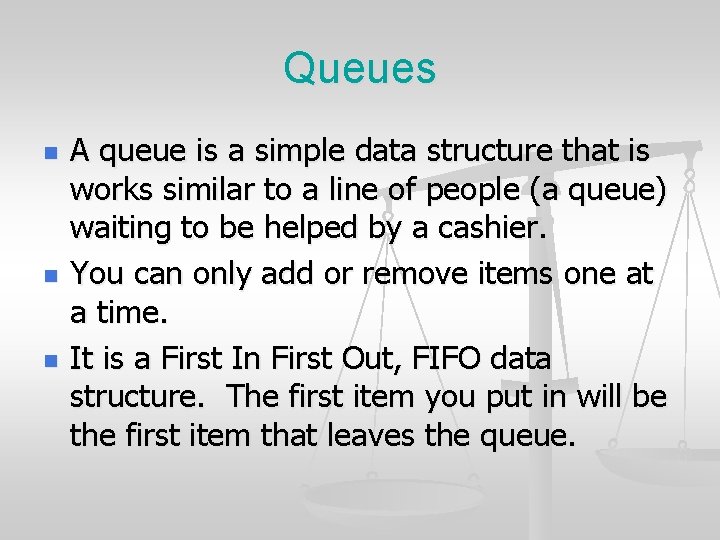 Queues n n n A queue is a simple data structure that is works