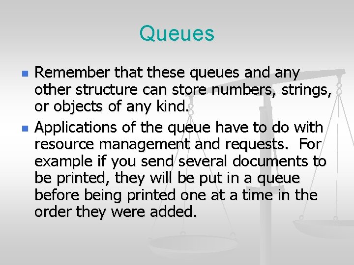 Queues n n Remember that these queues and any other structure can store numbers,