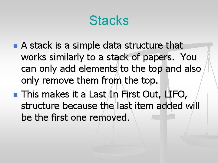 Stacks n n A stack is a simple data structure that works similarly to