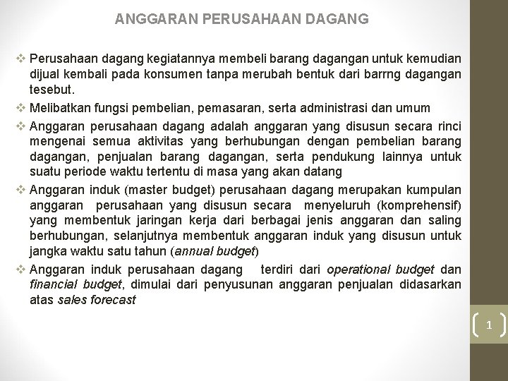 ANGGARAN PERUSAHAAN DAGANG v Perusahaan dagang kegiatannya membeli barang dagangan untuk kemudian dijual kembali