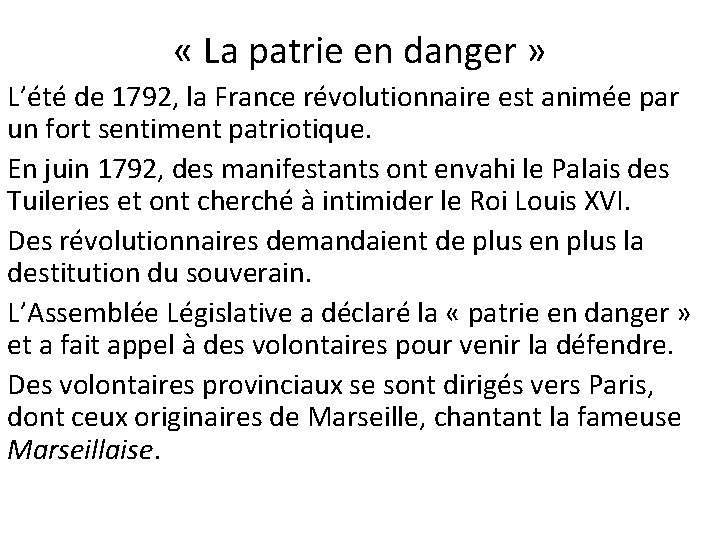 « La patrie en danger » L’été de 1792, la France révolutionnaire est « La patrie en danger » L’été de 1792, la France révolutionnaire est