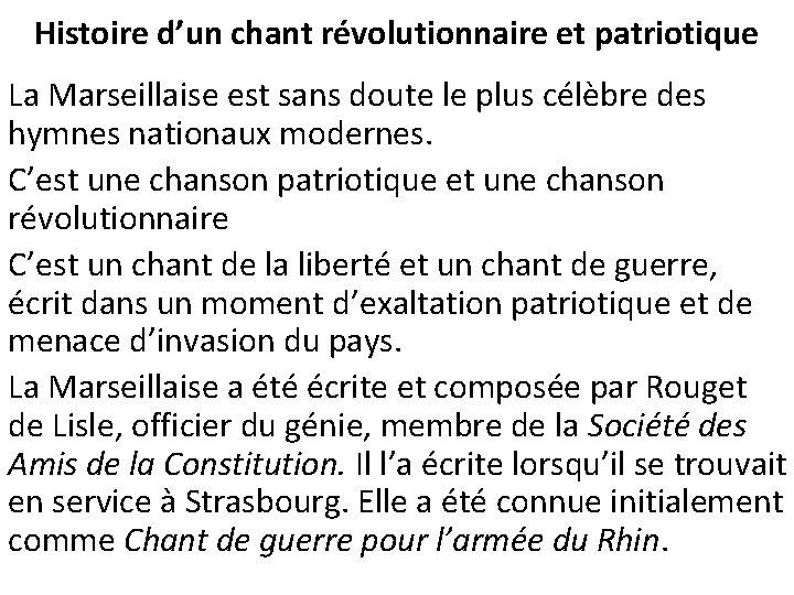 Histoire d’un chant révolutionnaire et patriotique La Marseillaise est sans doute le plus célèbre Histoire d’un chant révolutionnaire et patriotique La Marseillaise est sans doute le plus célèbre