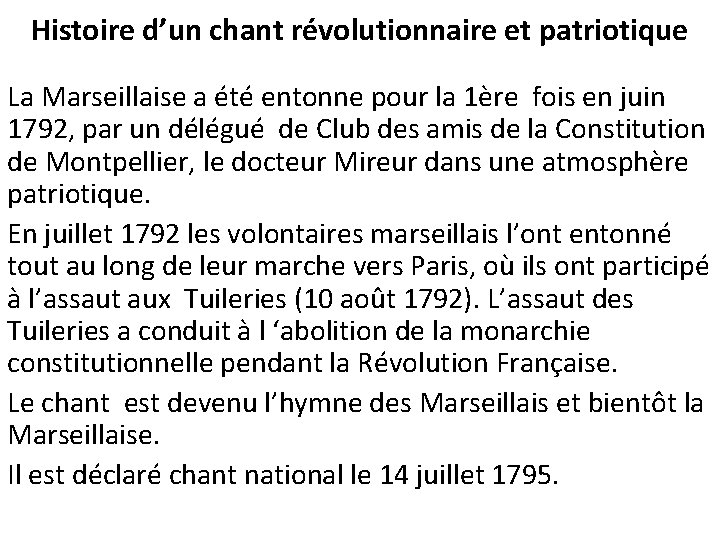 Histoire d’un chant révolutionnaire et patriotique La Marseillaise a été entonne pour la 1ère Histoire d’un chant révolutionnaire et patriotique La Marseillaise a été entonne pour la 1ère
