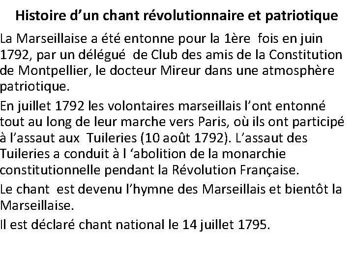 Histoire d’un chant révolutionnaire et patriotique La Marseillaise a été entonne pour la 1ère Histoire d’un chant révolutionnaire et patriotique La Marseillaise a été entonne pour la 1ère