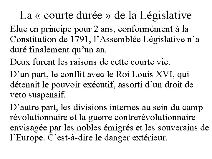 La « courte durée » de la Législative Elue en principe pour 2 ans, La « courte durée » de la Législative Elue en principe pour 2 ans,