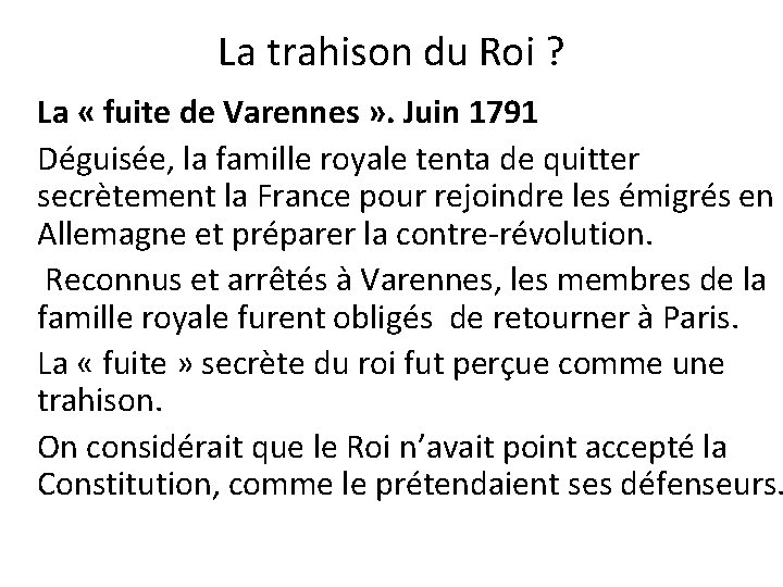 La trahison du Roi ? La « fuite de Varennes » . Juin 1791 La trahison du Roi ? La « fuite de Varennes » . Juin 1791