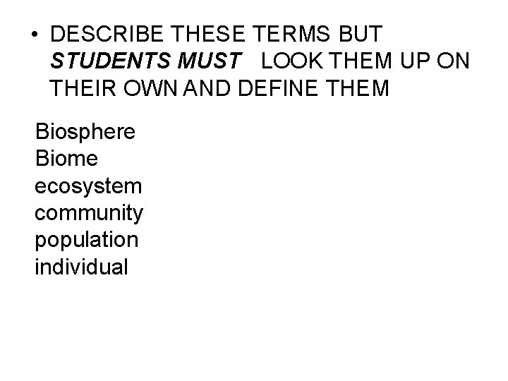  • DESCRIBE THESE TERMS BUT STUDENTS MUST LOOK THEM UP ON THEIR OWN