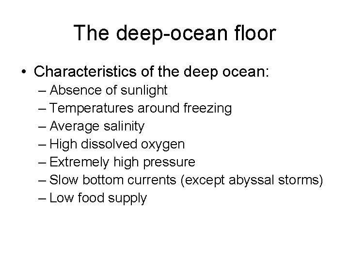 The deep-ocean floor • Characteristics of the deep ocean: – Absence of sunlight –