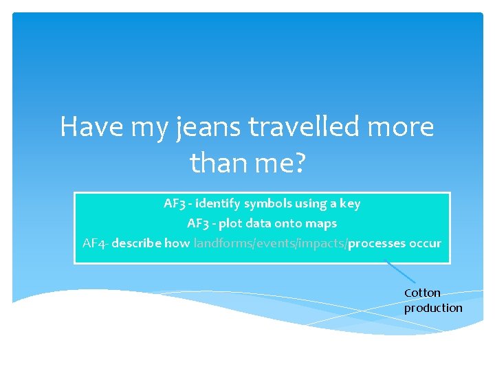 Have my jeans travelled more than me? AF 3 - identify symbols using a