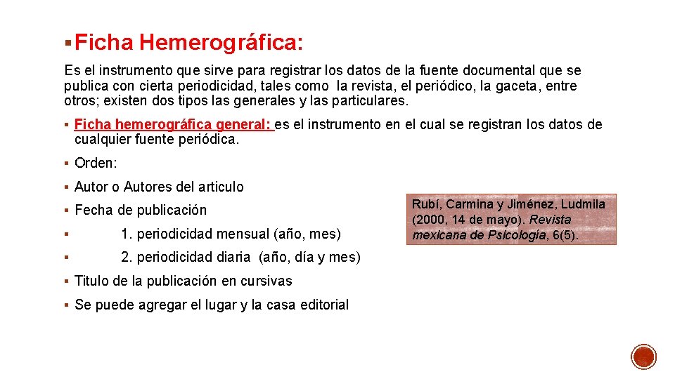 § Ficha Hemerográfica: Es el instrumento que sirve para registrar los datos de la