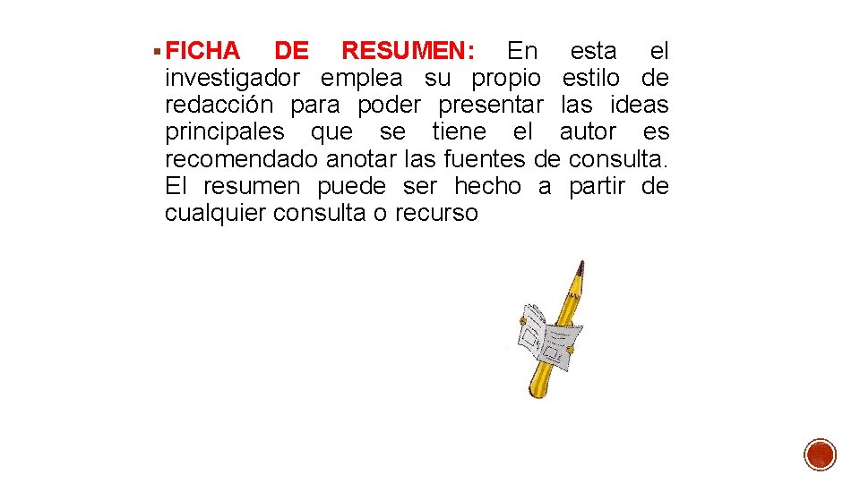 § FICHA DE RESUMEN: En esta el investigador emplea su propio estilo de redacción