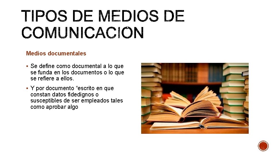 Medios documentales § Se define como documental a lo que se funda en los