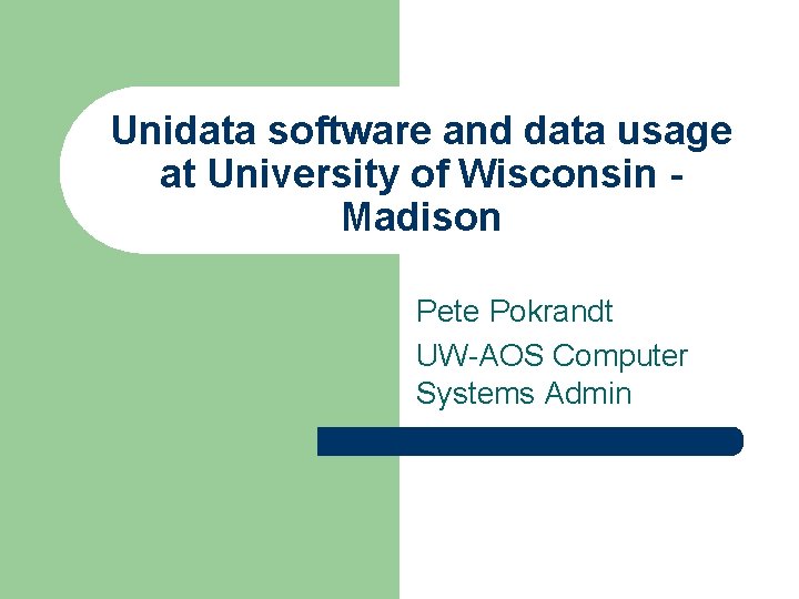 Unidata software and data usage at University of Wisconsin Madison Pete Pokrandt UW-AOS Computer