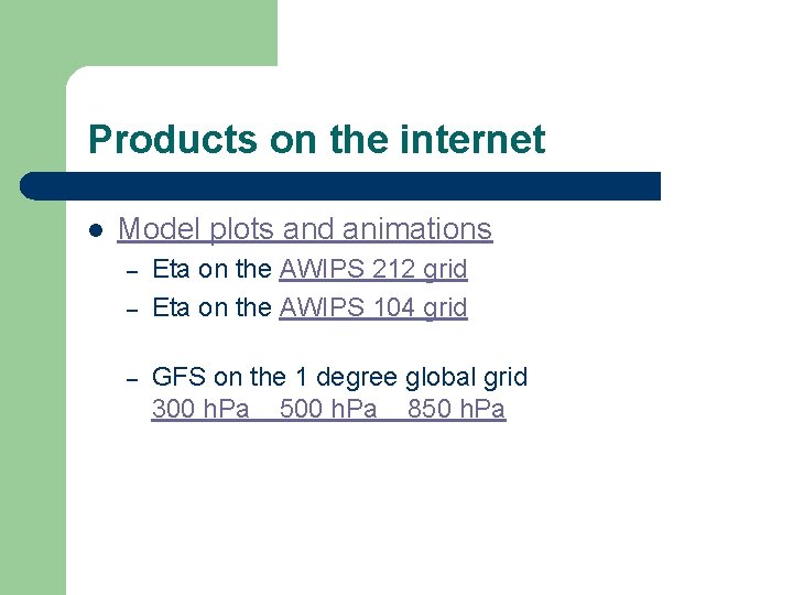 Products on the internet l Model plots and animations – – – Eta on