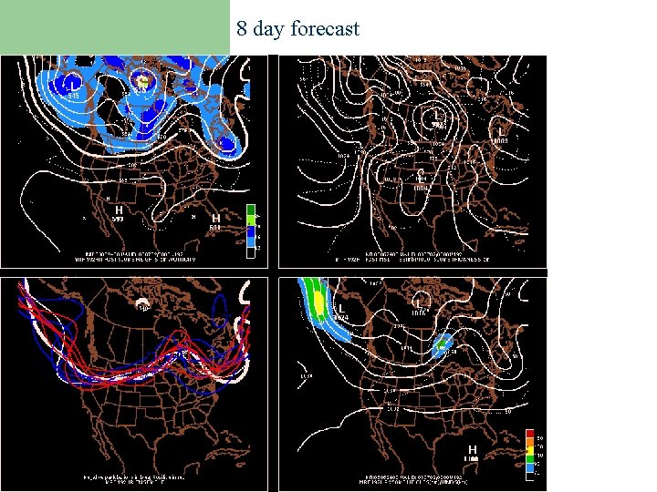 8 day forecast Products on the internet l GFS/Ensemble 4 -panel plots 