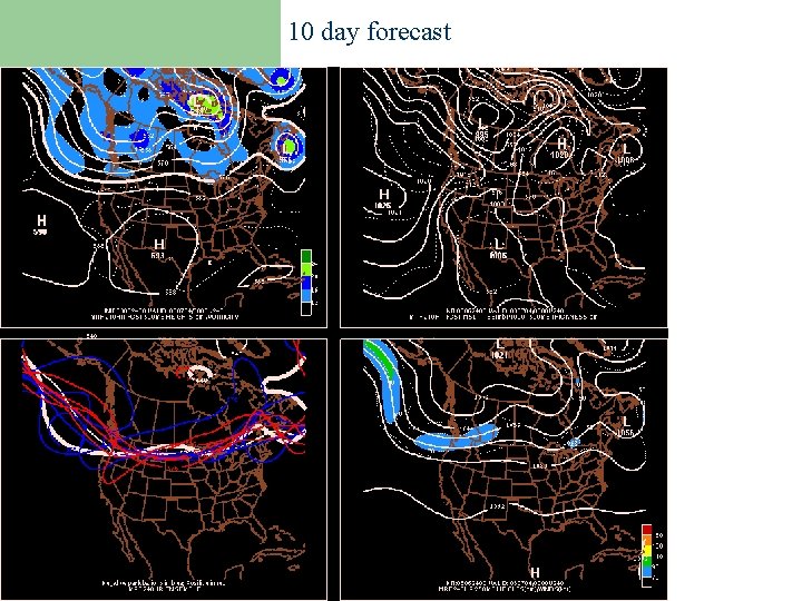 10 day forecast Products on the internet l GFS/Ensemble 4 -panel plots 
