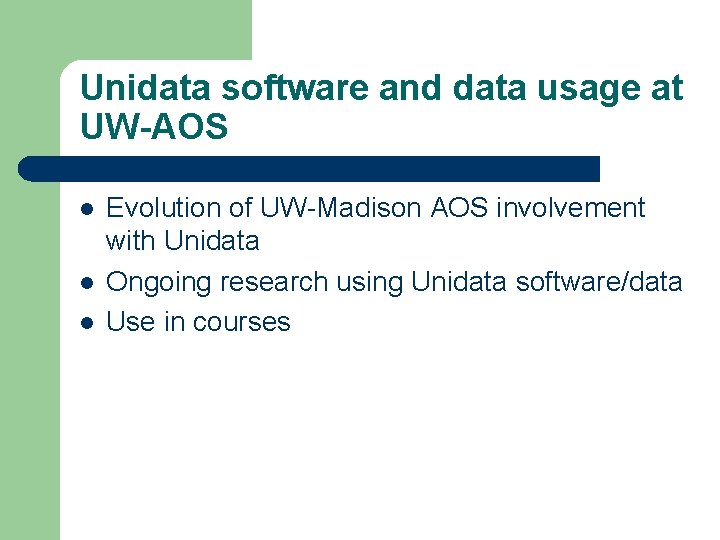 Unidata software and data usage at UW-AOS l l l Evolution of UW-Madison AOS