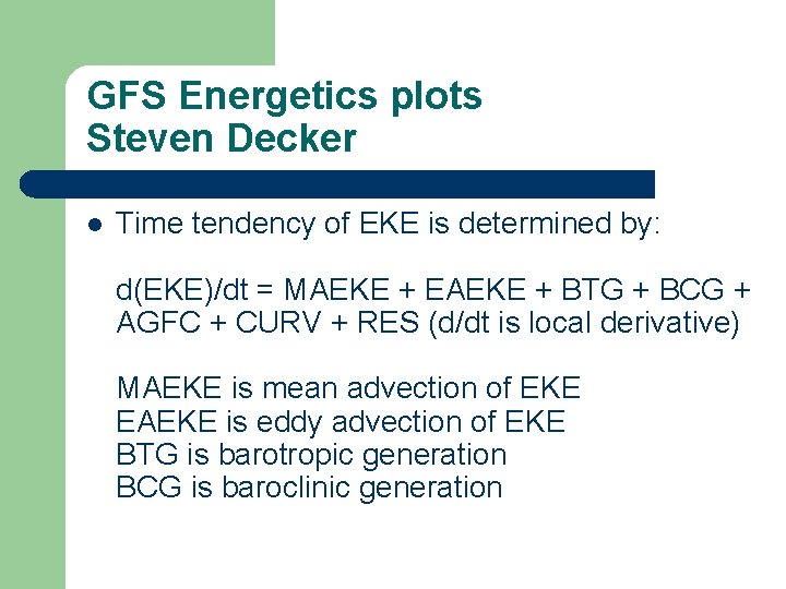 GFS Energetics plots Steven Decker l Time tendency of EKE is determined by: d(EKE)/dt