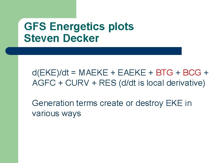 GFS Energetics plots Steven Decker d(EKE)/dt = MAEKE + EAEKE + BTG + BCG