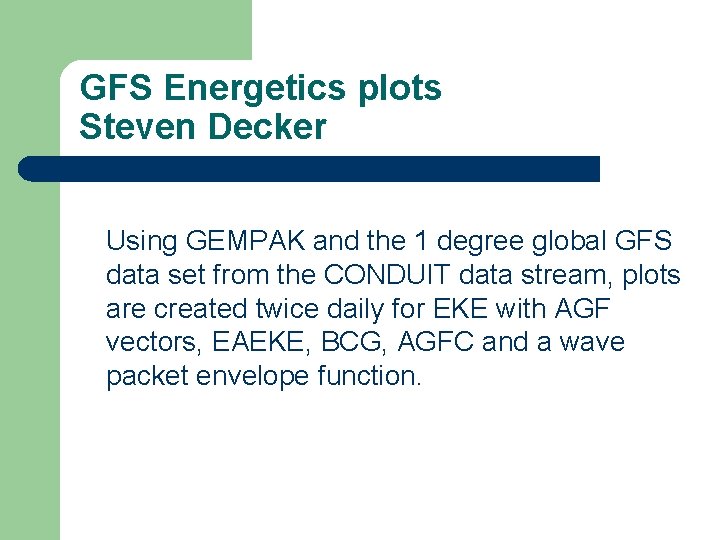 GFS Energetics plots Steven Decker Using GEMPAK and the 1 degree global GFS data