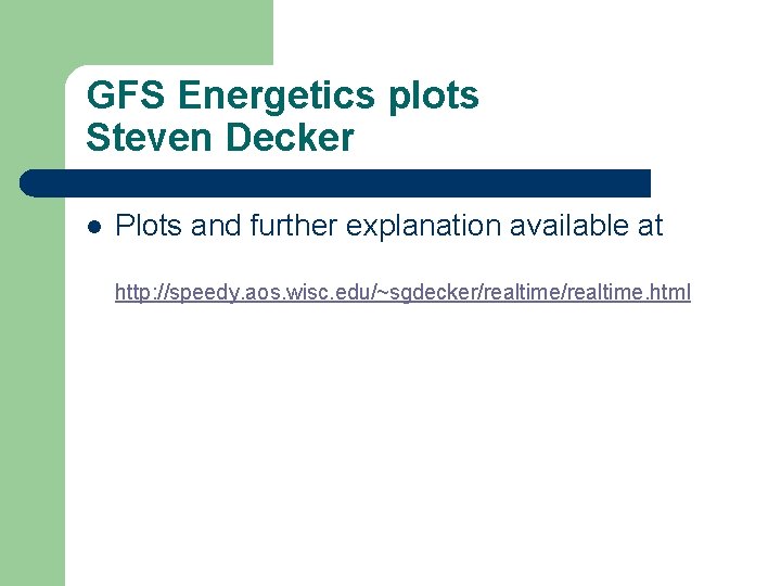 GFS Energetics plots Steven Decker l Plots and further explanation available at http: //speedy.