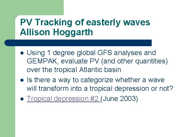 PV Tracking of easterly waves Allison Hoggarth l l l Using 1 degree global