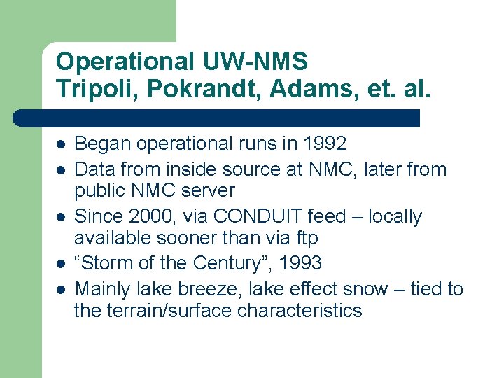 Operational UW-NMS Tripoli, Pokrandt, Adams, et. al. l l l Began operational runs in