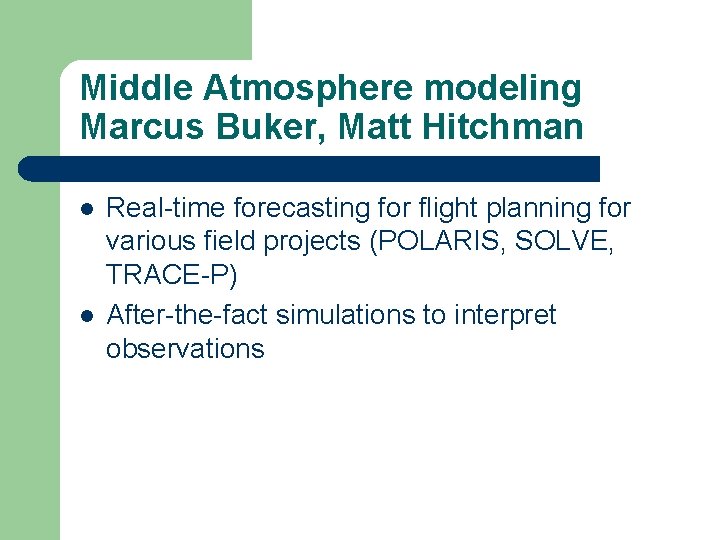Middle Atmosphere modeling Marcus Buker, Matt Hitchman l l Real-time forecasting for flight planning