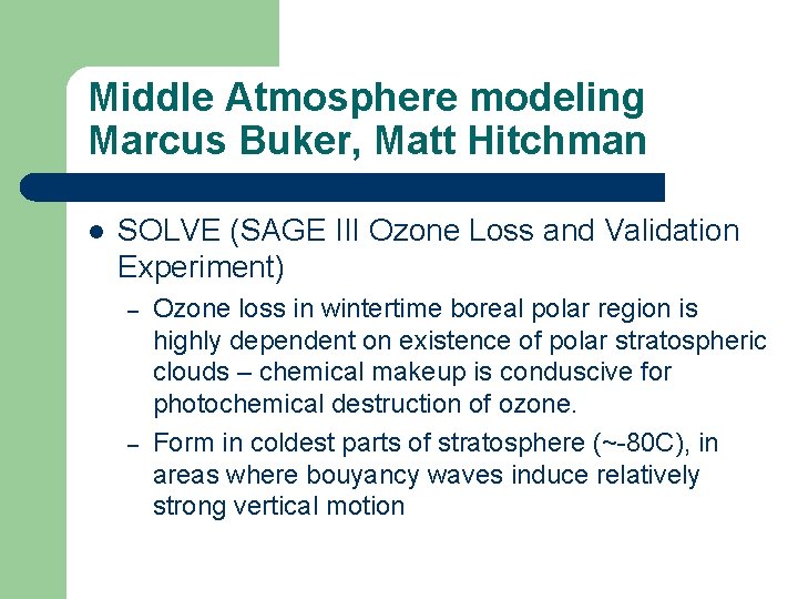 Middle Atmosphere modeling Marcus Buker, Matt Hitchman l SOLVE (SAGE III Ozone Loss and