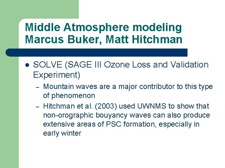 Middle Atmosphere modeling Marcus Buker, Matt Hitchman l SOLVE (SAGE III Ozone Loss and