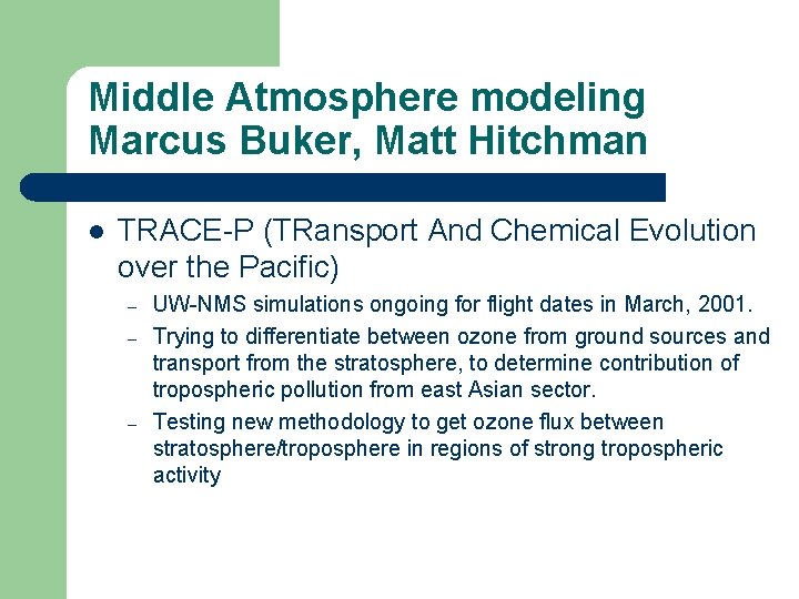 Middle Atmosphere modeling Marcus Buker, Matt Hitchman l TRACE-P (TRansport And Chemical Evolution over