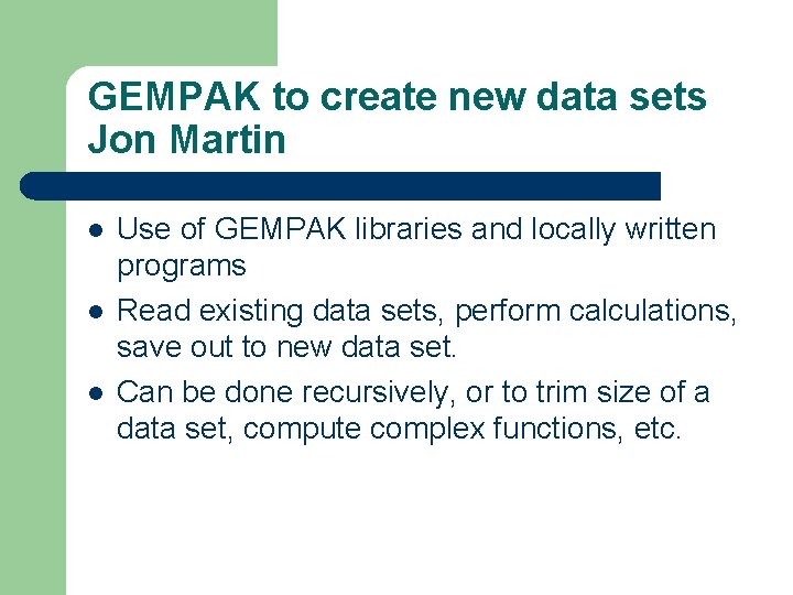 GEMPAK to create new data sets Jon Martin l l l Use of GEMPAK